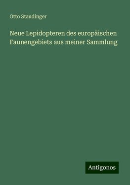 Neue Lepidopteren des europäischen Faunengebiets aus meiner Sammlung