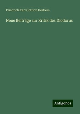 Neue Beiträge zur Kritik des Diodorus