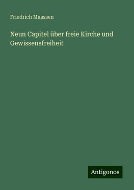 Neun Capitel über freie Kirche und Gewissensfreiheit