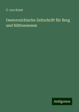 Oesterreichische Zeitschrift für Berg  und Hüttenwesen