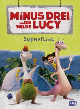 Minus Drei und die wilde Lucy - Super-Flint