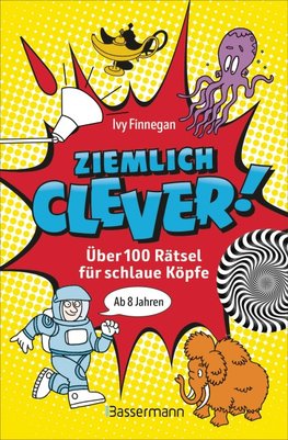 Ziemlich clever! Über 100 Rätsel für schlaue Köpfe. Ab 8 Jahren