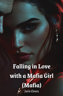 Falling in Love with a  Mafia Girl (Mafia)