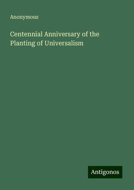 Centennial Anniversary of the Planting of Universalism