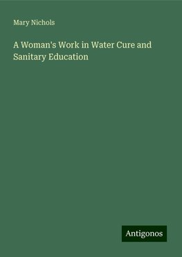 A Woman's Work in Water Cure and Sanitary Education