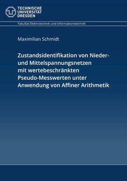 Zustandsidentifikation von Nieder- und Mittelspannungsnetzen mit wertebeschränkten Pseudo-Messwerten unter Anwendung von Affiner Arithmetik