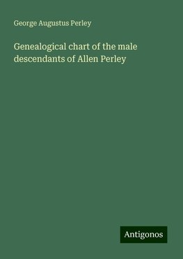 Genealogical chart of the male descendants of Allen Perley