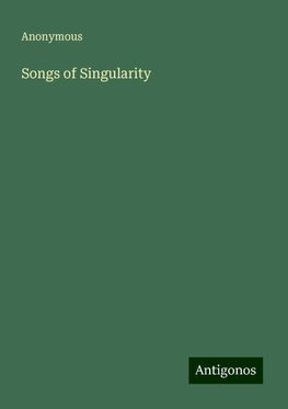 Songs of Singularity