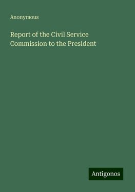 Report of the Civil Service Commission to the President