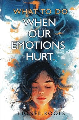 What To Do When Our Emotions Hurt