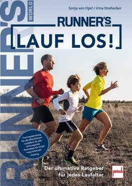 RUNNER'S WORLD: Lauf los! Der ultimative Ratgeber für jedes Laufalter