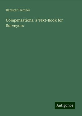 Compensations: a Text-Book for Surveyors