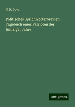 Politisches Sprichwörterbrevier: Tagebuch eines Patrioten der fünfziger Jahre