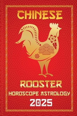 Rooster Chinese Horoscope 2025