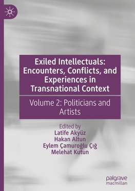 Exiled Intellectuals: Encounters, Conflicts, and Experiences in Transnational Context