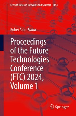 Proceedings of the Future Technologies Conference (FTC) 2024, Volume 1