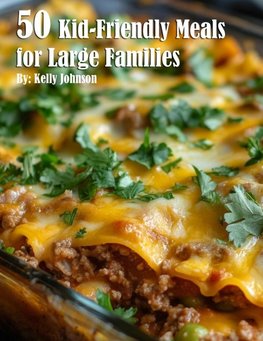 50 Kid-Friendly Meals for Large Families