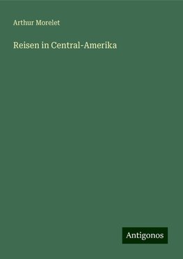 Reisen in Central-Amerika