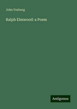 Ralph Elmwood: a Poem