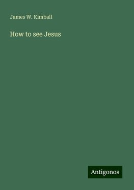 How to see Jesus