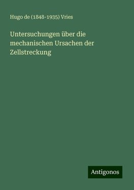 Untersuchungen über die mechanischen Ursachen der Zellstreckung