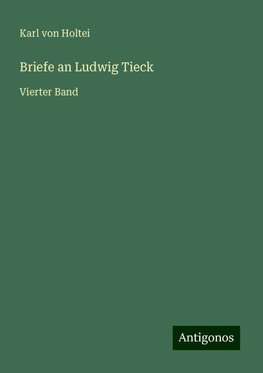 Briefe an Ludwig Tieck