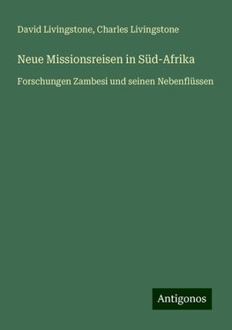 Neue Missionsreisen in Süd-Afrika