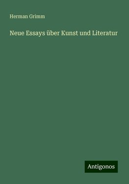 Neue Essays über Kunst und Literatur