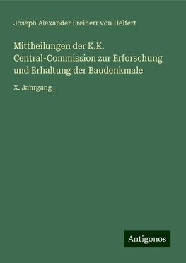 Mittheilungen der K.K. Central-Commission zur Erforschung und Erhaltung der Baudenkmale