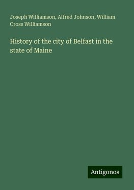 History of the city of Belfast in the state of Maine