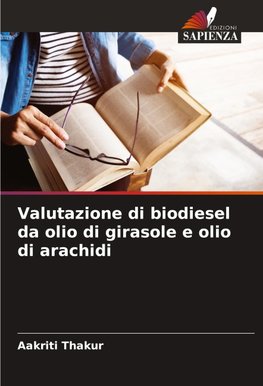 Valutazione di biodiesel da olio di girasole e olio di arachidi