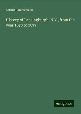 History of Lansingburgh, N.Y., from the year 1670 to 1877