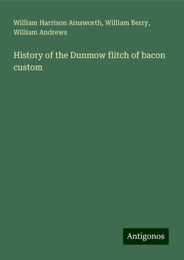 History of the Dunmow flitch of bacon custom