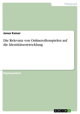 Die Relevanz von Onlinerollenspielen auf die Identitätsentwicklung