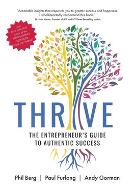 THRIVE - THE ENTREPRENEURS GUIDE TO AUTHENTIC SUCCESS