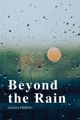 Beyond the Rain