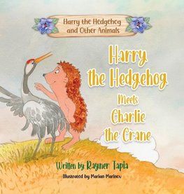 Harry the Hedgehog meets Charlie the Crane