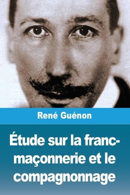 Étude sur la franc-maçonnerie et le compagnonnage