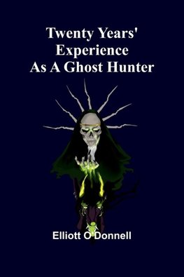 Twenty Years' Experience as a Ghost Hunter