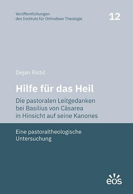 Hilfe für das Heil. Die pastoralen Leitgedanken bei Basilius von Cäsarea in Hinsicht auf seine Kanones