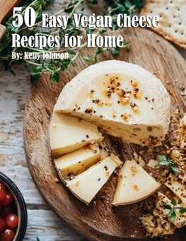 50 Easy Vegan Cheese Recipes for Home