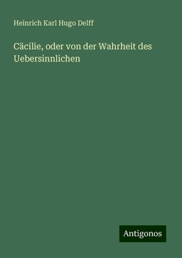 Cäcilie, oder von der Wahrheit des Uebersinnlichen