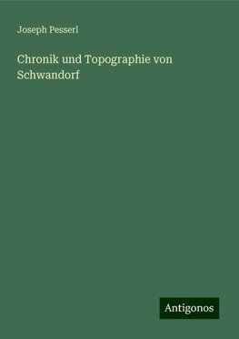 Chronik und Topographie von Schwandorf