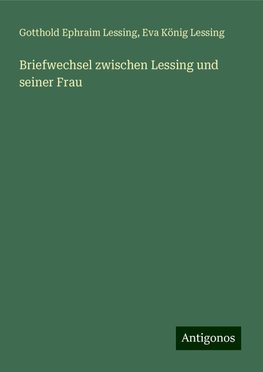 Briefwechsel zwischen Lessing und seiner Frau