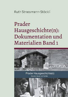 Prader Hausgeschichte(n): Dokumentation und Materialien Band 1