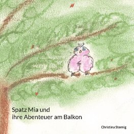 Spatz Mia und ihre Abenteuer am Balkon