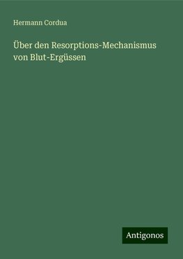 Über den Resorptions-Mechanismus von Blut-Ergüssen