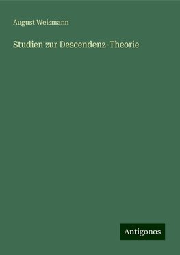 Studien zur Descendenz-Theorie