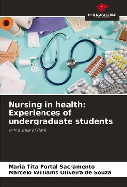 Nursing in health: Experiences of undergraduate students