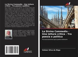 La Divina Commedia - Una lettura critica - Tra poesia e politica